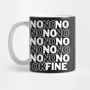 Copy of No No OK Fine - White Mug